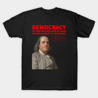 Benjamin Franklin on Democracy T-Shirt